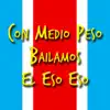 Mudo Mix & JUAN CASTANO - Con Medio Peso Bailamos El Eso Eso (feat. Aland El Choguer) - Single